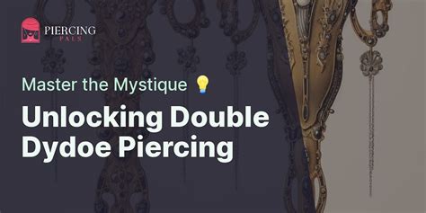 double dydeo piercing|Decoding the Mystique of Double Dydoe Piercing: A。